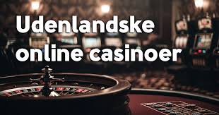 Casino Online Udenlandsk Din Guide til Udenlandske Online Casinoer Casino Online Udenlandsk Din Guide til Udenlandske Online Casinoer