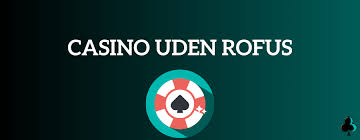 Casino Udenom Rufus En Guide til Sikker og Underholdende Spiloplevelse Casino Udenom Rufus En Guide til Sikker og Underholdende Spiloplevelse