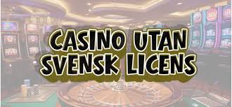 Casino Utan Svensk Licens Vad Du Behöver Veta -1736305824 Casino Utan Svensk Licens Vad Du Behöver Veta -1736305824